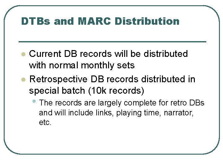 DTBs and MARC Distribution l l Current DB records will be distributed with normal