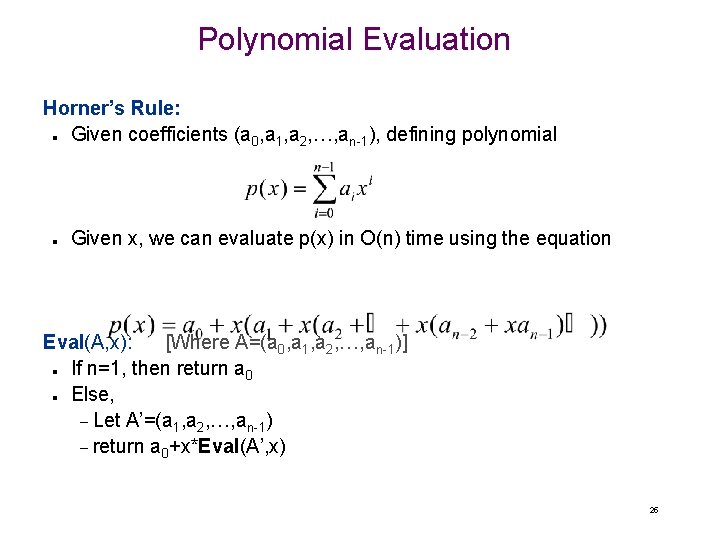 Polynomial Evaluation Horner’s Rule: Given coefficients (a 0, a 1, a 2, …, an-1),