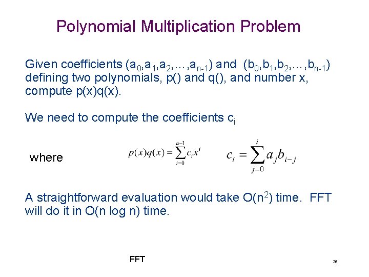 Polynomial Multiplication Problem Given coefficients (a 0, a 1, a 2, …, an-1) and