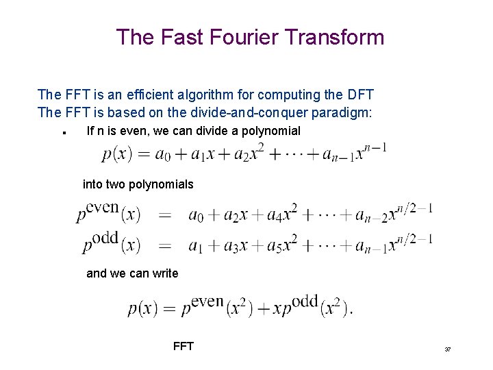 The Fast Fourier Transform The FFT is an efficient algorithm for computing the DFT