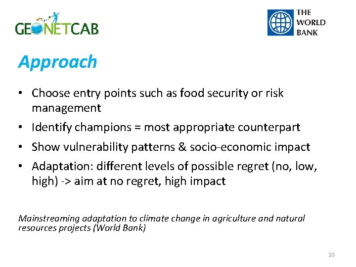 Approach • Choose entry points such as food security or risk management • Identify