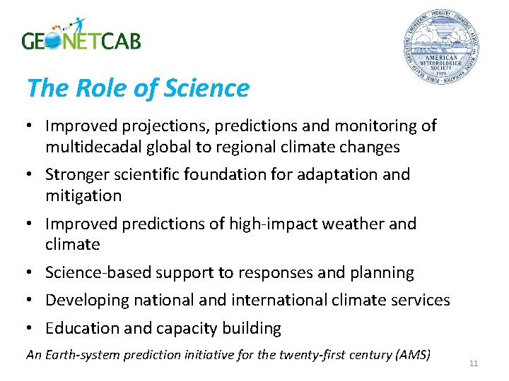 The Role of Science • Improved projections, predictions and monitoring of multidecadal global to