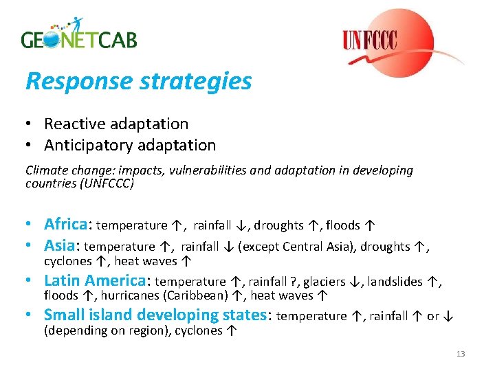 Response strategies • Reactive adaptation • Anticipatory adaptation Climate change: impacts, vulnerabilities and adaptation