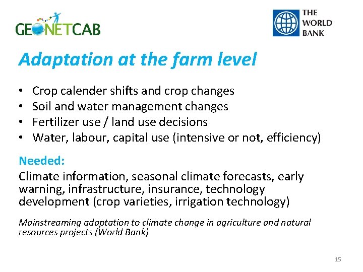 Adaptation at the farm level • • Crop calender shifts and crop changes Soil
