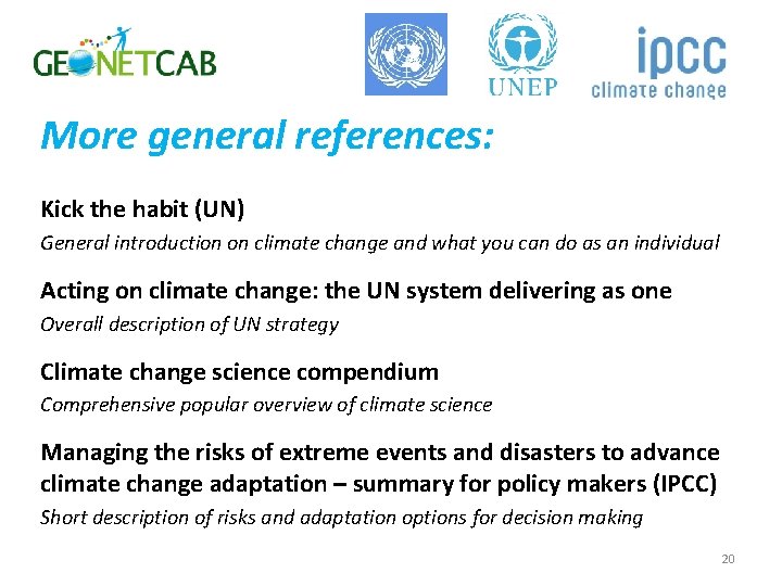 More general references: Kick the habit (UN) General introduction on climate change and what