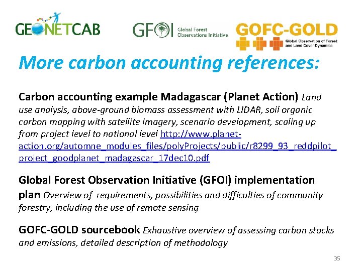 More carbon accounting references: Carbon accounting example Madagascar (Planet Action) Land use analysis, above-ground