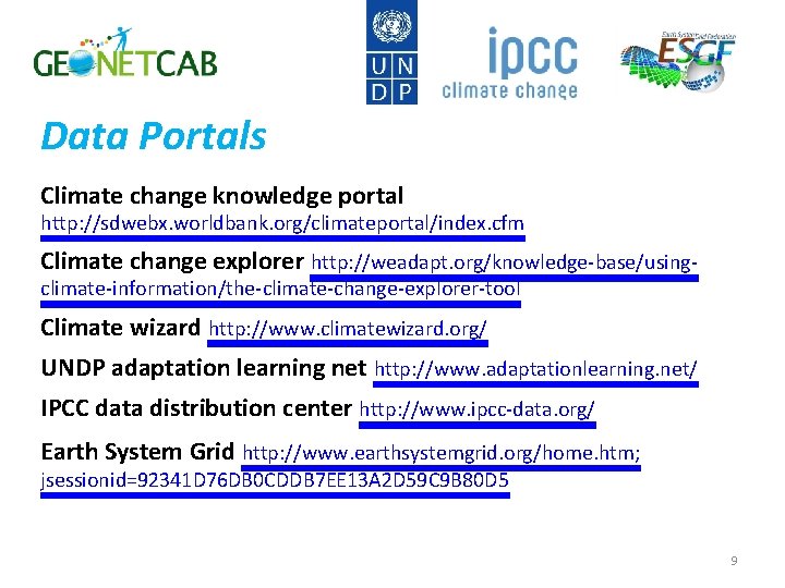Data Portals Climate change knowledge portal http: //sdwebx. worldbank. org/climateportal/index. cfm Climate change explorer
