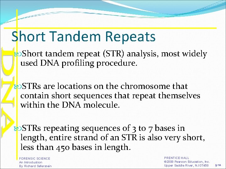 Short Tandem Repeats Short tandem repeat (STR) analysis, most widely used DNA profiling procedure. Short Tandem Repeats Short tandem repeat (STR) analysis, most widely used DNA profiling procedure.