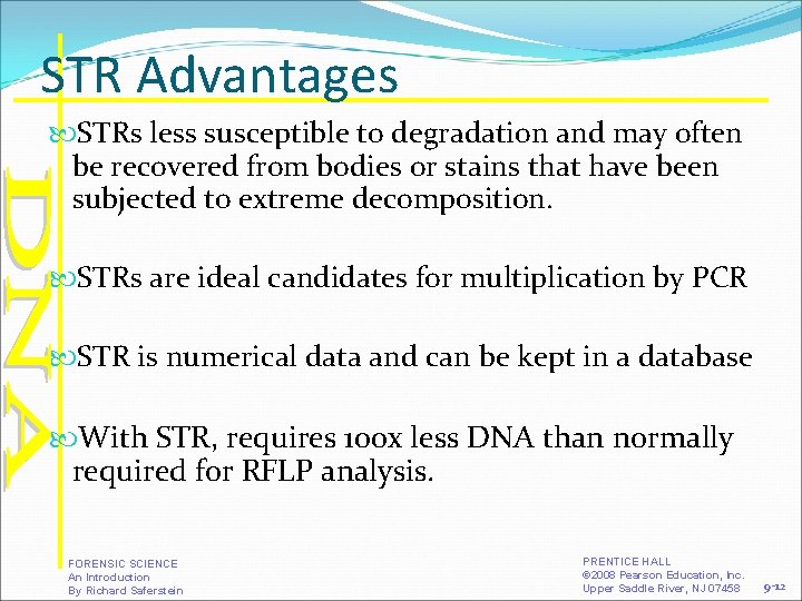 STR Advantages STRs less susceptible to degradation and may often be recovered from bodies