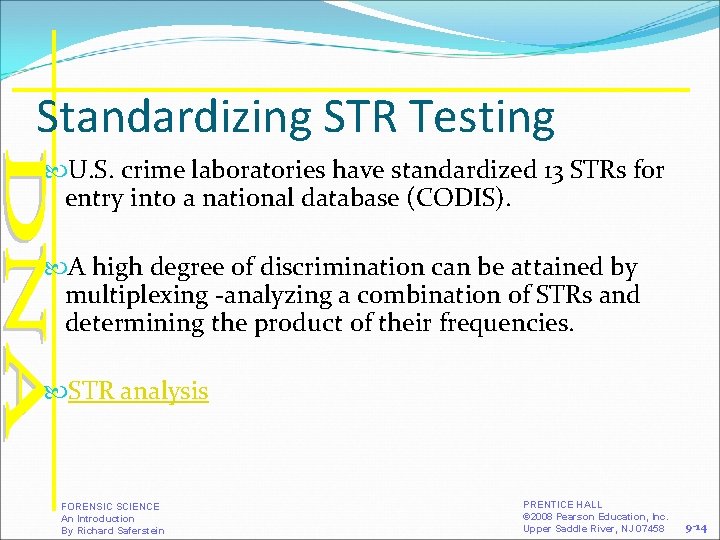 Standardizing STR Testing U. S. crime laboratories have standardized 13 STRs for entry into