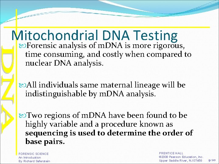 Mitochondrial DNA Testing Forensic analysis of m. DNA is more rigorous, time consuming, and