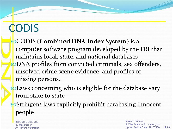 CODIS (Combined DNA Index System) is a computer software program developed by the FBI CODIS (Combined DNA Index System) is a computer software program developed by the FBI