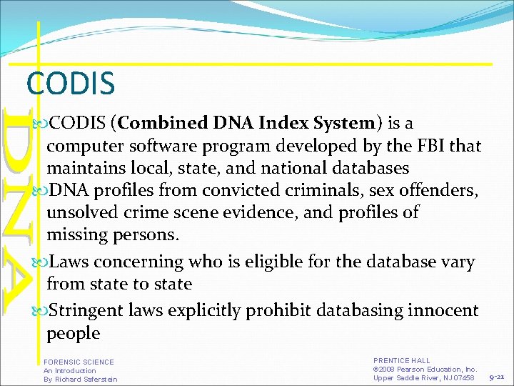 CODIS (Combined DNA Index System) is a computer software program developed by the FBI