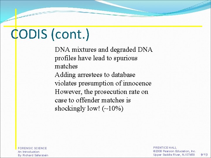 CODIS (cont. ) DNA mixtures and degraded DNA profiles have lead to spurious matches