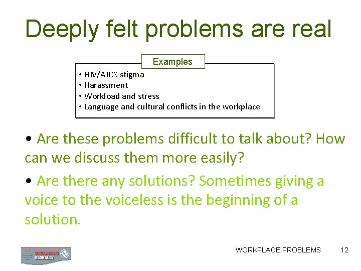 Deeply felt problems are real Examples • HIV/AIDS stigma • Harassment • Workload and Deeply felt problems are real Examples • HIV/AIDS stigma • Harassment • Workload and