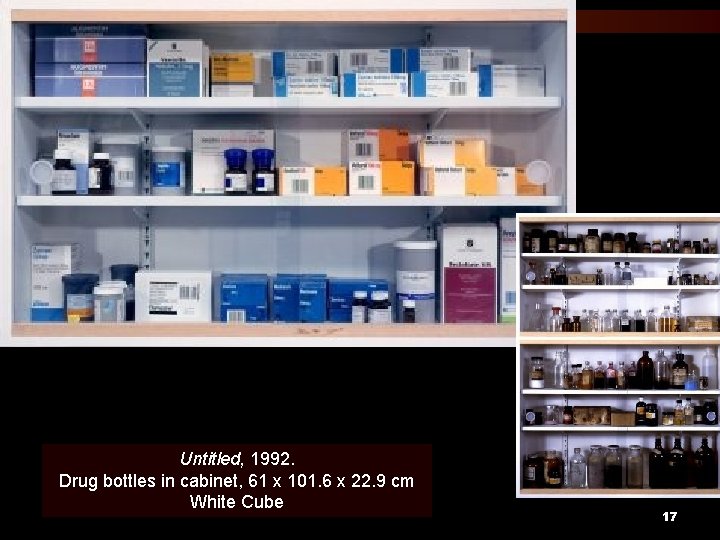 Untitled, 1992. Drug bottles in cabinet, 61 x 101. 6 x 22. 9 cm