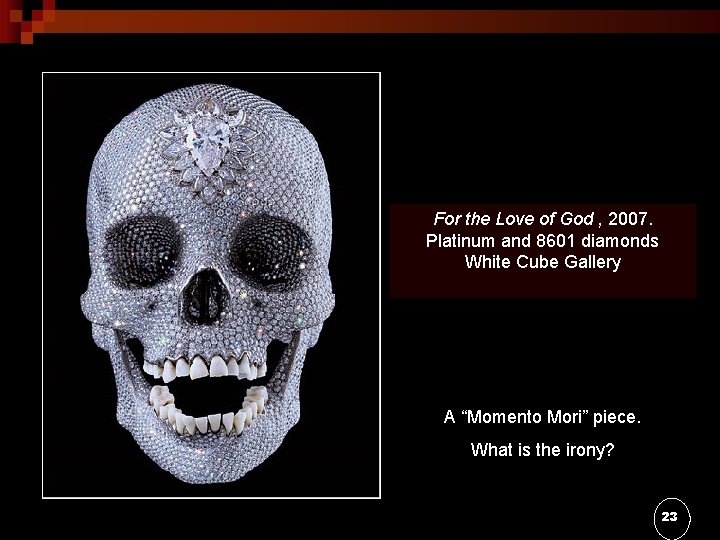 For the Love of God , 2007. Platinum and 8601 diamonds White Cube Gallery