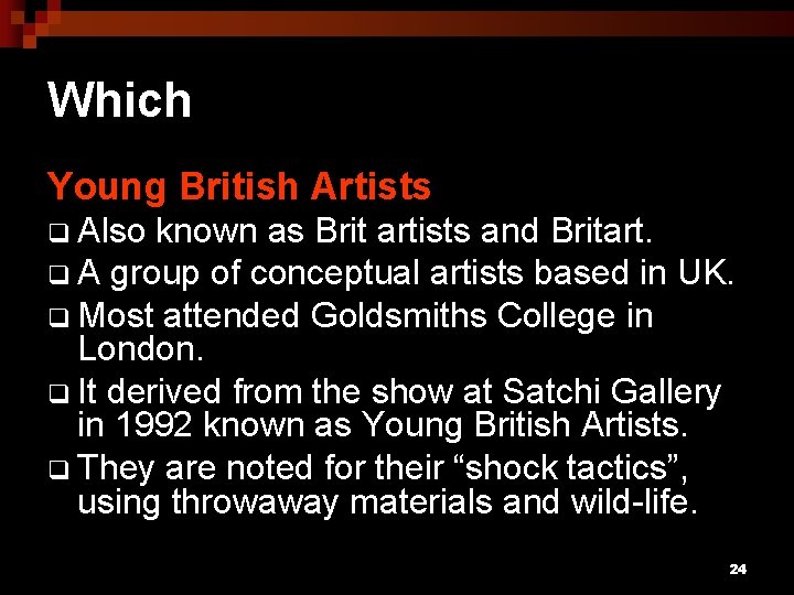 Which Young British Artists q Also known as Brit artists and Britart. q A