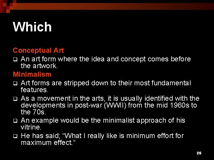 Which Conceptual Art q An art form where the idea and concept comes before