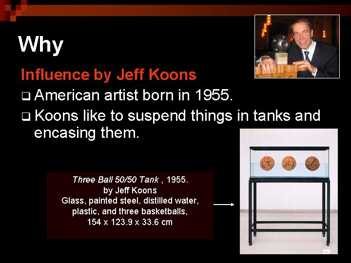 Why Influence by Jeff Koons q American artist born in 1955. q Koons like