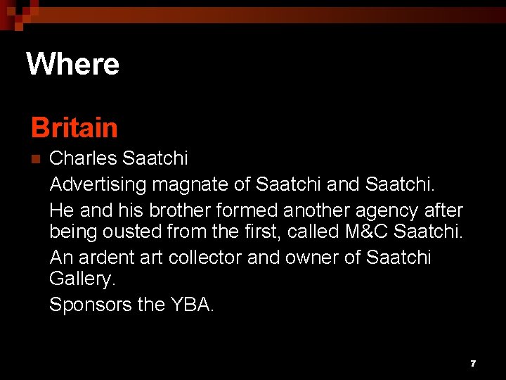 Where Britain n Charles Saatchi Advertising magnate of Saatchi and Saatchi. He and his