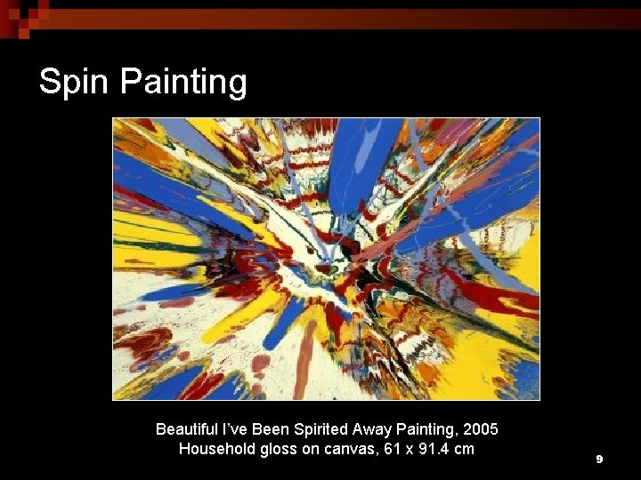 Spin Painting Beautiful I’ve Been Spirited Away Painting, 2005 Household gloss on canvas, 61