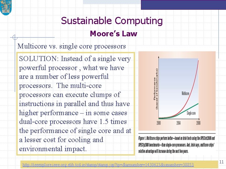 Sustainable Computing Moore’s Law Multicore vs. single core processors SOLUTION: Instead of a single