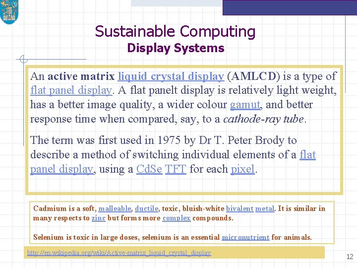 Sustainable Computing Display Systems An active matrix liquid crystal display (AMLCD) is a type