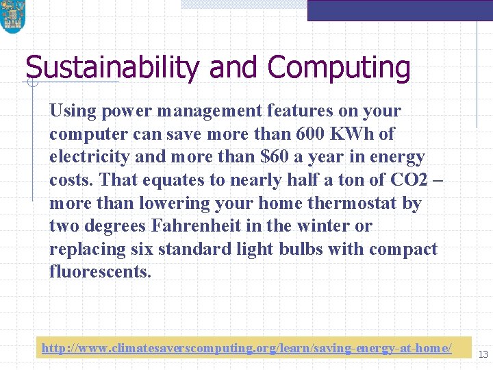 Sustainability and Computing Using power management features on your computer can save more than