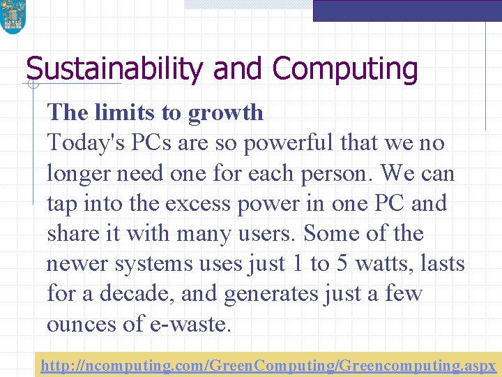 Sustainability and Computing The limits to growth Today's PCs are so powerful that we