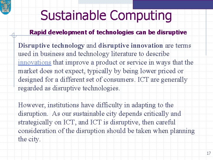 Sustainable Computing Rapid development of technologies can be disruptive Disruptive technology and disruptive innovation