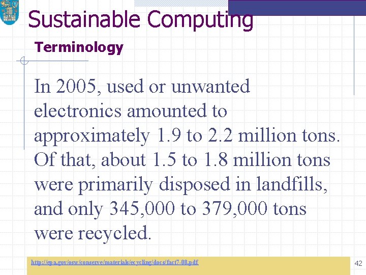 Sustainable Computing Terminology In 2005, used or unwanted electronics amounted to approximately 1. 9