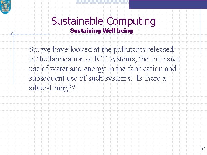 Sustainable Computing Sustaining Well being So, we have looked at the pollutants released in