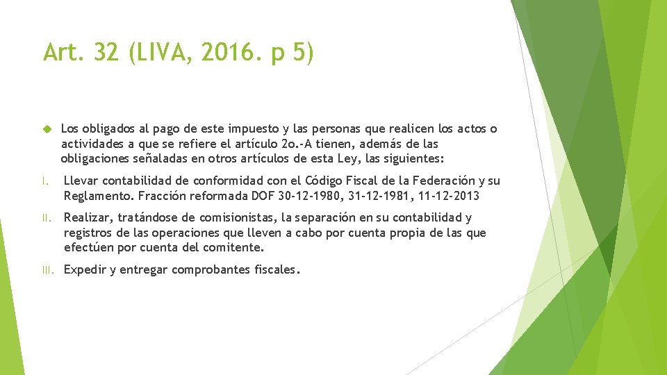 Art. 32 (LIVA, 2016. p 5) Los obligados al pago de este impuesto y