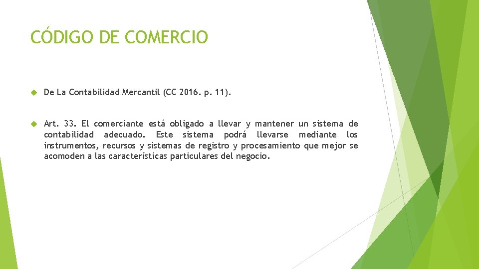 CÓDIGO DE COMERCIO De La Contabilidad Mercantil (CC 2016. p. 11). Art. 33. El