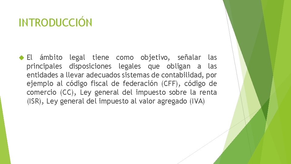 INTRODUCCIÓN El ámbito legal tiene como objetivo, señalar las principales disposiciones legales que obligan