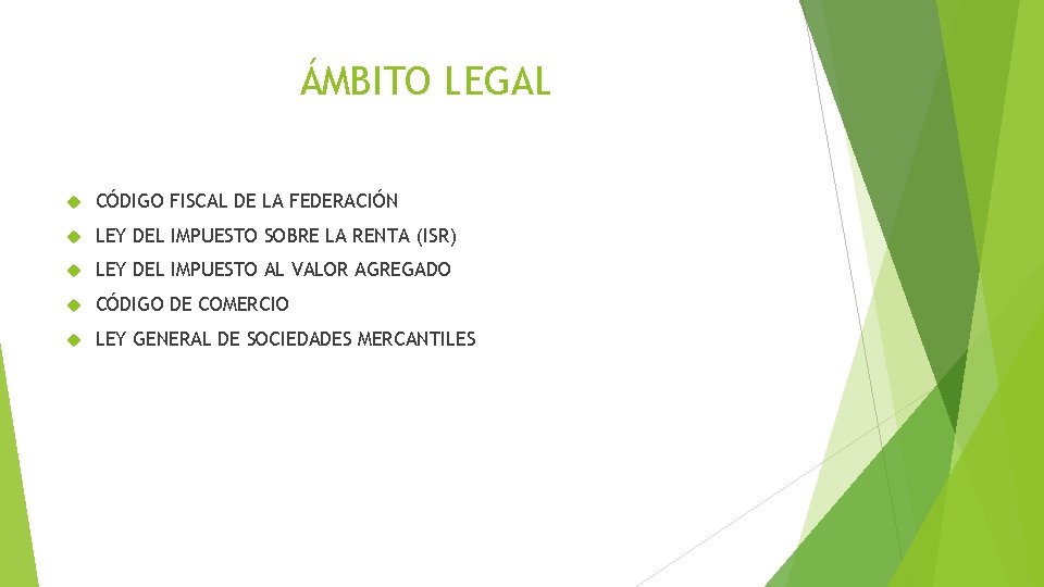 ÁMBITO LEGAL CÓDIGO FISCAL DE LA FEDERACIÓN LEY DEL IMPUESTO SOBRE LA RENTA (ISR)