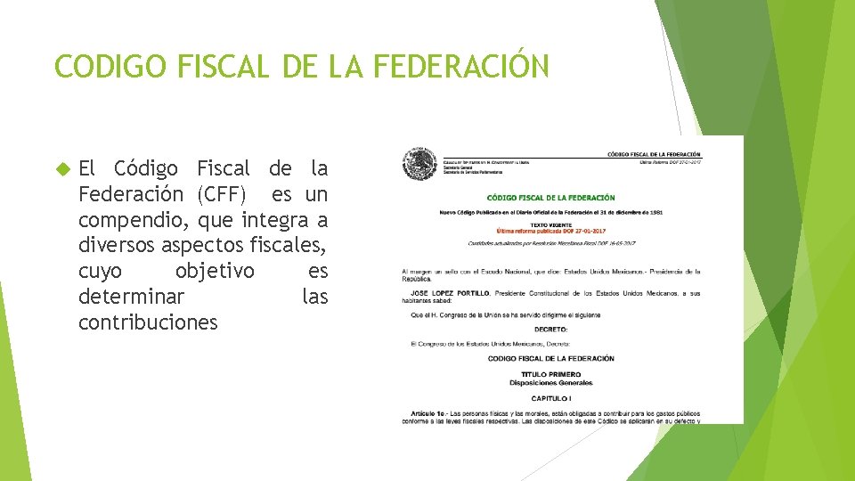 CODIGO FISCAL DE LA FEDERACIÓN El Código Fiscal de la Federación (CFF) es un