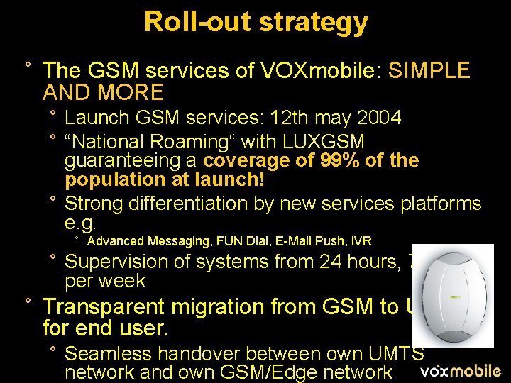 Roll-out strategy ° The GSM services of VOXmobile: SIMPLE AND MORE ° Launch GSM
