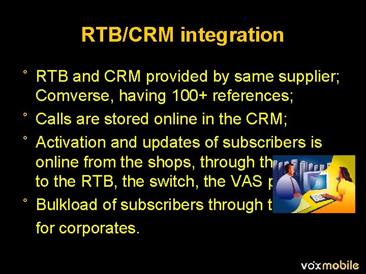 RTB/CRM integration ° RTB and CRM provided by same supplier; Comverse, having 100+ references;
