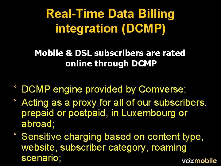 Real-Time Data Billing integration (DCMP) Mobile & DSL subscribers are rated online through DCMP
