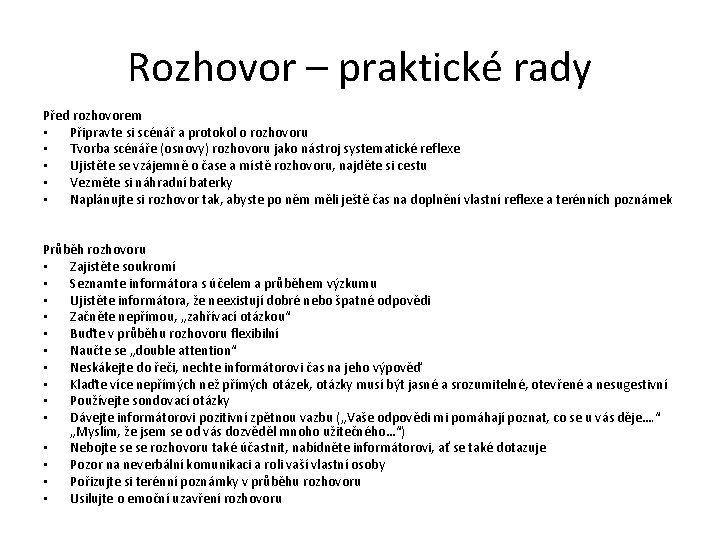 Rozhovor – praktické rady Před rozhovorem • Připravte si scénář a protokol o rozhovoru