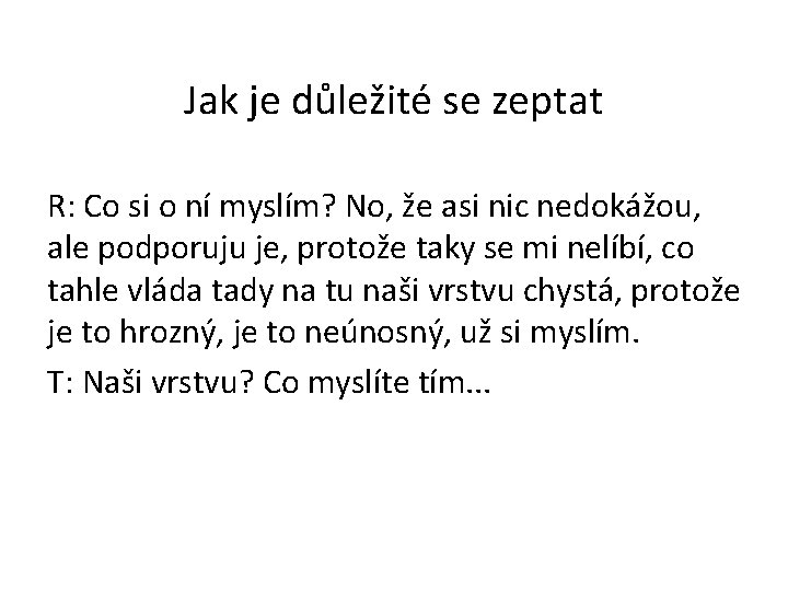 Jak je důležité se zeptat R: Co si o ní myslím? No, že asi