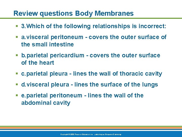 Review questions Body Membranes § 3. Which of the following relationships is incorrect: §