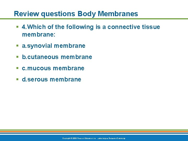 Review questions Body Membranes § 4. Which of the following is a connective tissue