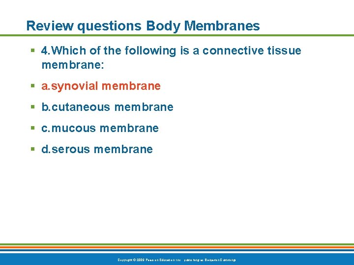 Review questions Body Membranes § 4. Which of the following is a connective tissue