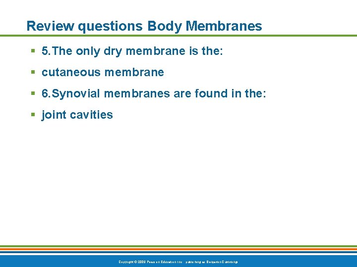 Review questions Body Membranes § 5. The only dry membrane is the: § cutaneous
