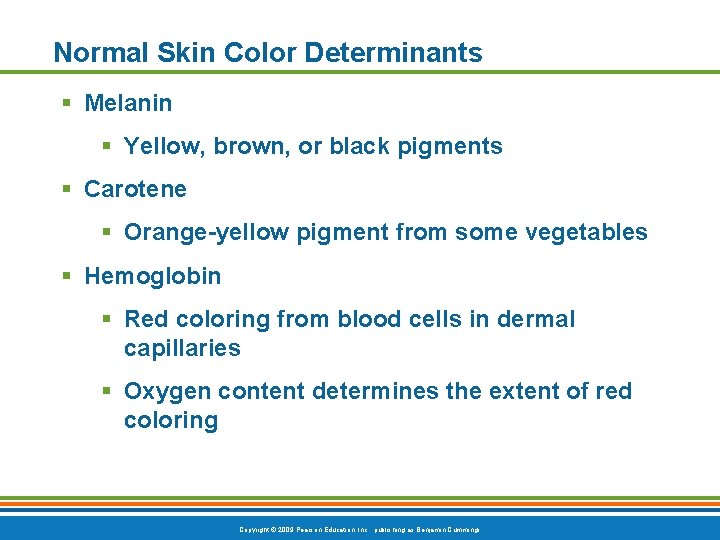 Normal Skin Color Determinants § Melanin § Yellow, brown, or black pigments § Carotene