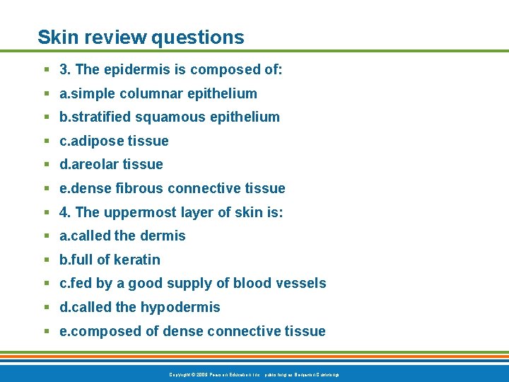 Skin review questions § 3. The epidermis is composed of: § a. simple columnar