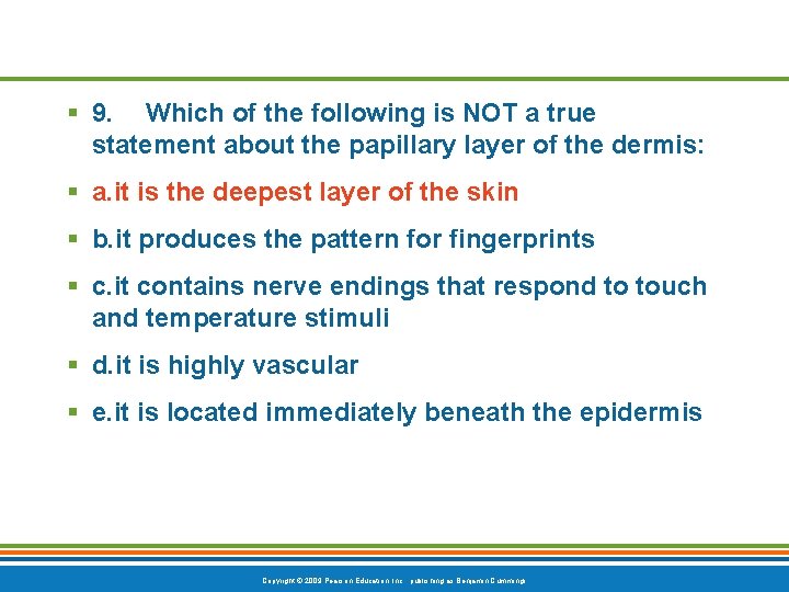 § 9. Which of the following is NOT a true statement about the papillary